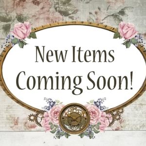 NEW ITEMS COMING SOON!